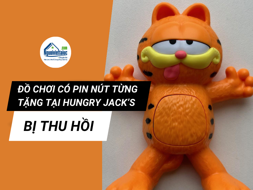 Hungry Jack’s thu hồi đồ chơi trẻ em vì thiếu cảnh báo an toàn về pin nút